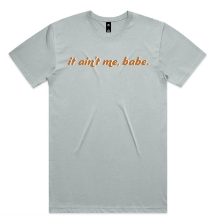 Ain't Me Babe Shirt