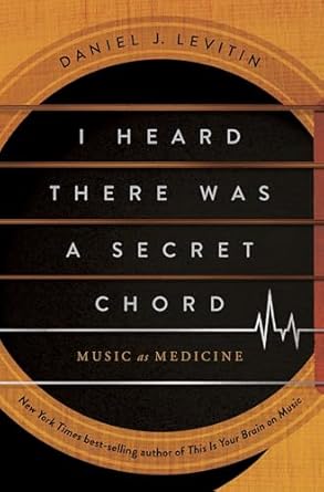 I Heard There Was a Secret Chord: Music as Medicine