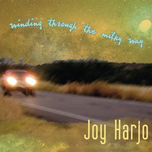 Joy Harjo: Winding Through the Milky Way