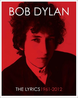 Bob Dylan: The Lyrics 1961-2012