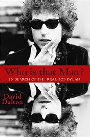 Who Is That Man: In Search of the Real Bob Dylan